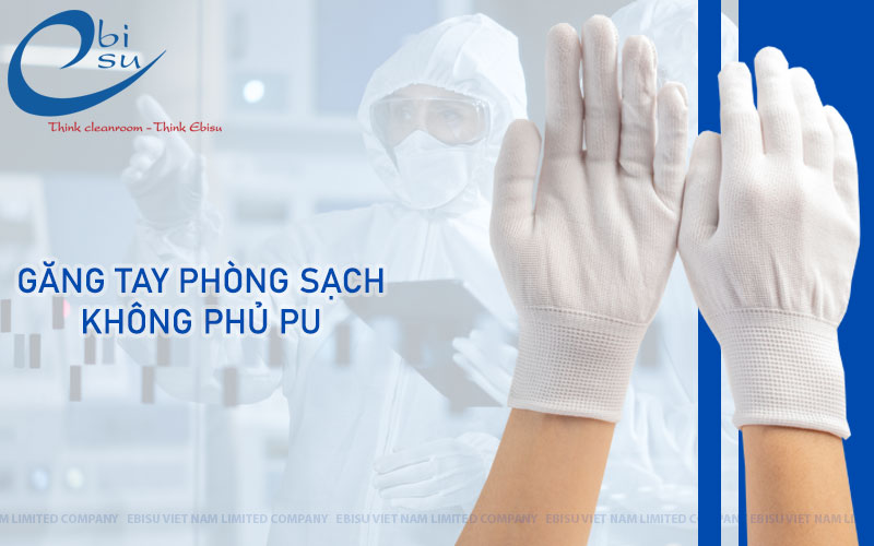 Găng Tay Phòng Sạch Không Phủ PU Tại Bình Dương