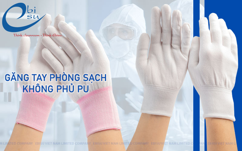 Găng Tay Phòng Sạch Không Phủ PU Tại Bình Dương