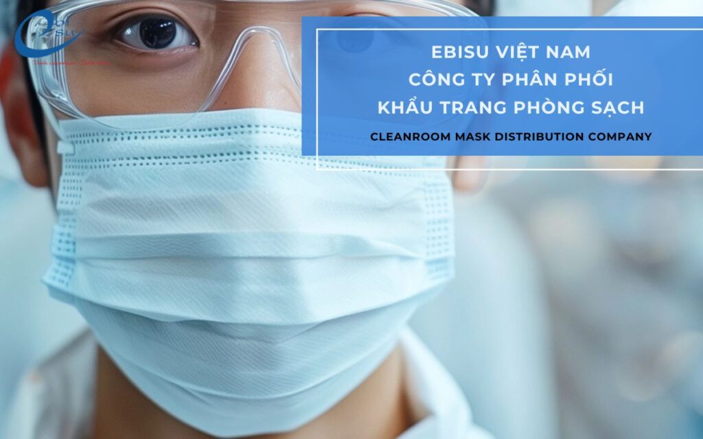 Công ty khẩu trang phòng sạch cleanroom tại KCN Phú Mỹ 3